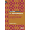 The Reasonable Audience: Theatre Etiquette, Behaviour Policing, and the Live Performance Experience