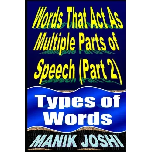 Words That Act as Multiple Parts of Speech (PART 2): Types of Words