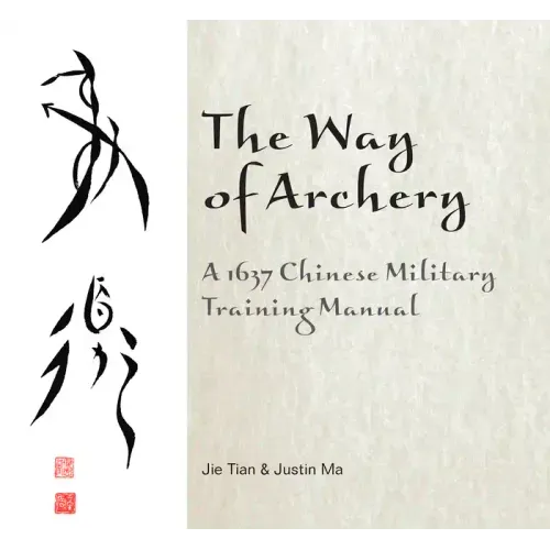 The Way of Archery: A 1637 Chinese Military Training Manual