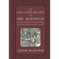 The Life and Death of Mr. Badman: Presented to the World in a Familiar Dialogue between Mr. Wiseman and Mr. Attentive