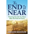 The End Is Near: Planning the Life You Want After the Kids Are Gone