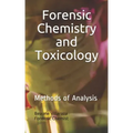 Forensic Chemistry and Toxicology: Methods of Analysis