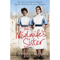 The Midwife's Sister: The Story of Call the Midwife's Jennifer Worth by Her Sister Christine