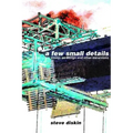 A Few Small Details: Essays on Design and Other Excursions