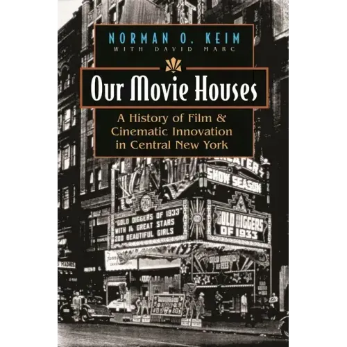 Our Movie Houses: A History of Film & Cinematic Innovation in Central New York