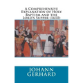 A Comprehensive Explanation of Holy Baptism and the Lord's Supper (1610)