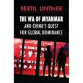 The Wa of Myanmar and China's Quest for Global Dominance