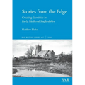 Stories from the Edge: Creating Identities in Early Medieval Staffordshire