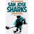 The Ultimate San Jose Sharks Trivia Book: A Collection of Amazing Trivia Quizzes and Fun Facts for Die-Hard Sharks Fans!