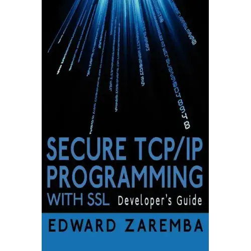 Secure TCP/IP Programming with SSL: Developer's Guide