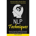 Nlp Techniques: Influence People By Subliminal Persuasion, Speed Reading Analysis and Mind control (Break Bad Habits, Eliminate Anxiet