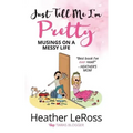 Just Tell Me I'm Pretty: Musings on A Messy Life