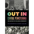 Out in Central Pennsylvania: The History of an LGBTQ Community