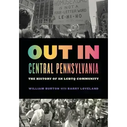 Out in Central Pennsylvania: The History of an LGBTQ Community
