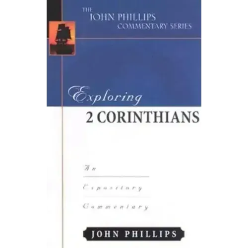 Exploring 2 Corinthians: An Expository Commentary