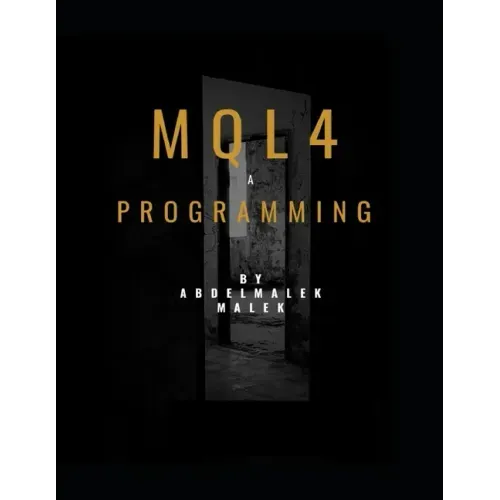 Mql4 Programming by Abdelmalek malek: Mql4 Programming language pour metatrader4