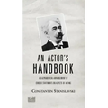 An Actor's Handbook: An Alphabetical Arrangement of Concise Statements on Aspects of Acting, Reissue of first edition