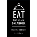 Eat Like a Local- Oklahoma: Oklahoma Food Guide