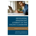 Developing Adolescent Literacy in the Online Classroom: Strategies for All Content Areas