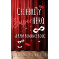 Celebrity Superhero: A K-Pop Romance Book