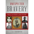 Unexpected Bravery: Women and Children of the Civil War