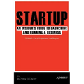 Startup: An Insider's Guide to Launching and Running a Business