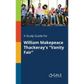 A Study Guide for William Makepeace Thackeray's "Vanity Fair"