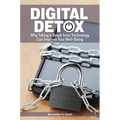 Digital Detox: Why Taking a Break from Technology Can Improve Your Well-Being