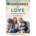 Boundaries of Love: Interracial Marriage and the Meaning of Race