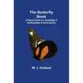 The Butterfly Book; A Popular Guide to a Knowledge of the Butterflies of North America
