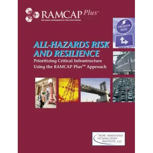 All-Hazards Risk and Resilience: Prioritizing Critical Infrastructure Using the RAMCAP Plus Approach