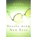 Seeing with New Eyes: Counseling and the Human Condition Through the Lens of Scripture