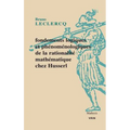 Fondements Logiques Et Phenomenologiques de la Rationalite Mathematique Chez Husserl
