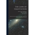 The Laws of Gravitation: Memoirs by Newton, Bouguer and Cavendish, Together With Abstracts of Other Important Memoirs