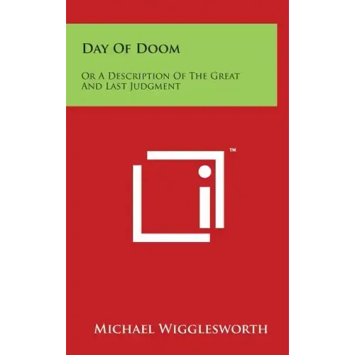 Day of Doom: Or a Description of the Great and Last Judgment