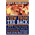 View from the Back: 101 Tips for Event Promoters Who Want to Dramatically Increase Back-Of-The-Room Sales