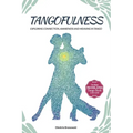Tangofulness: Exploring connection, awareness, and meaning in tango