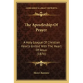 The Apostleship of Prayer: A Holy League of Christian Hearts United with the Heart of Jesus (1874)