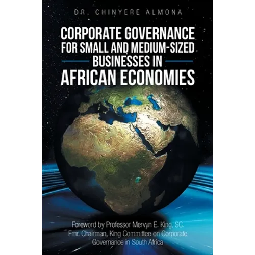 Corporate Governance for Small and Medium-Sized Businesses in African Economies: Promoting the Appreciation and Adoption of Corporate Governance Princ
