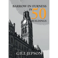 Barrow-In-Furness in 50 Buildings