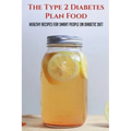 The Type 2 Diabetes Plan Food: Healthy Recipes For Smart People On Diabetic Diet: Diabetes Meal Ideas
