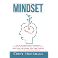 Mindset: The 4 Non Apologetic Powerful Mindset Shifts That You Need To Make Right Now To Change Your Life Forever Even if You Are Dead Broke