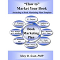 "How to" Market Your Book - Including a Book Marketing Plan Template: Including a Book Marketing Plan Template
