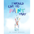 I Would Like to Paint That