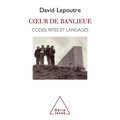 At the Heart of the Suburbs: Codes, Rites and Languages / Coeur de banlieue: Codes, rites et langages