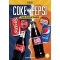 Coke vs. Pepsi: The Cola Wars: The Cola Wars