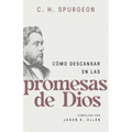 Cómo Descansar En Las Promesas de Dios (Spurgeon on Resting in the Promises of God)