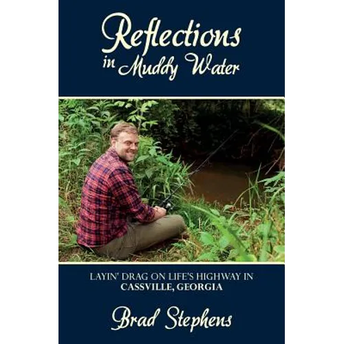 Reflections in Muddy Water: Layin' Drag on Life's Highway in Cassville, Georgia