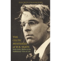 The Celtic Mysteries of W.B. Yeats: Irish Gods, Myths & the Kabbalistic Tree of Life