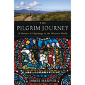 The Pilgrim Journey: A History of Pilgrimage in the Western World